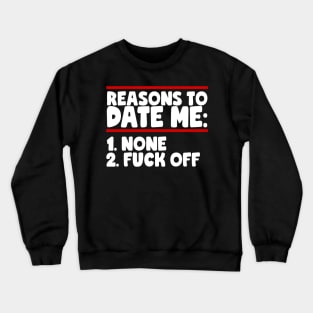 Reasons To Date Me: None Crewneck Sweatshirt